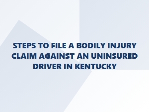How to File an Uninsured Driver Injury Claim in Kentucky