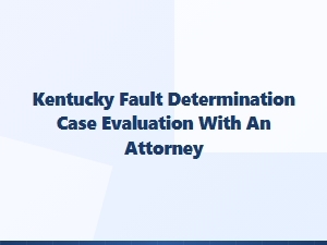 Case Evaluation for Kentucky Fault Determination