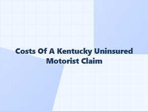 Managing a Kentucky Uninsured Driver Claim