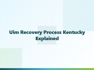 Understanding Kentucky's Uim Recovery Process