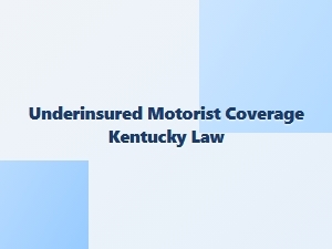 What Is Kentucky's Underinsured Motorist Law?